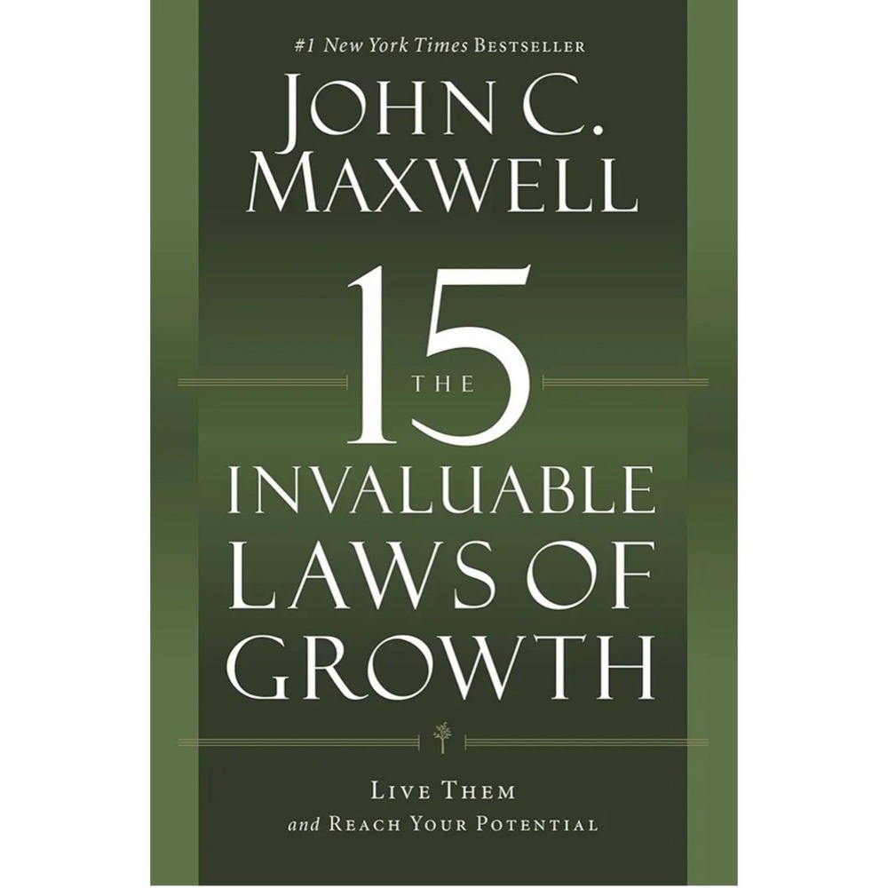 15 Invaluable Laws of Growth  Live Them and Reach Your Potential by John Maxwell